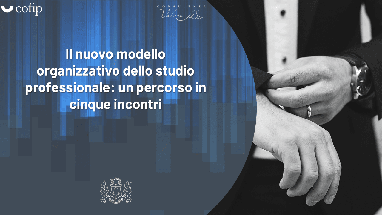Il nuovo modello organizzativo dello studio professionale: un percorso in cinque incontri